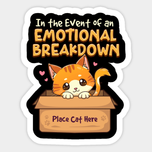 In The Event of Emotional Breakdown Place Cat Here Sticker